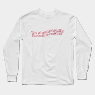 we should totally just stab caesar! Long Sleeve T-Shirt